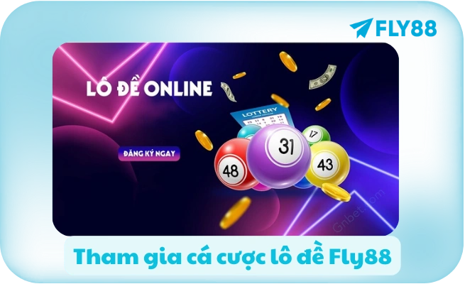 Tham gia ca cuoc lo de Fly88 Tham gia cá cược lô đề Fly88